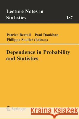 Dependence in Probability and Statistics Patrice Bertail Paul Doukhan Philippe Soulier 9780387317410 Springer