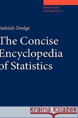 The Concise Encyclopedia of Statistics Yadolah Dodge 9780387317427 Springer