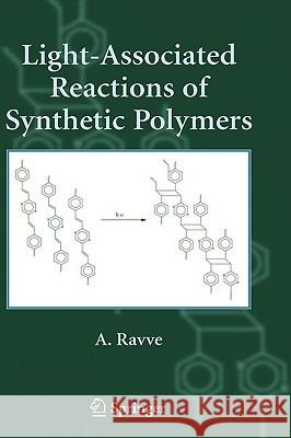 Light-Associated Reactions of Synthetic Polymers A. Ravve 9780387318035 Springer