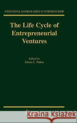 The Life Cycle of Entrepreneurial Ventures Simon Parker 9780387321561