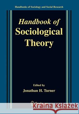 Handbook of Sociological Theory Jonathan H. Turner 9780387324586 Springer