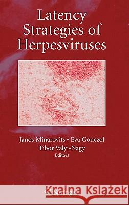 Latency Strategies of Herpesviruses Janos Minarovits Eva Gonczol Tibor Valyi-Nagy 9780387324647 Springer