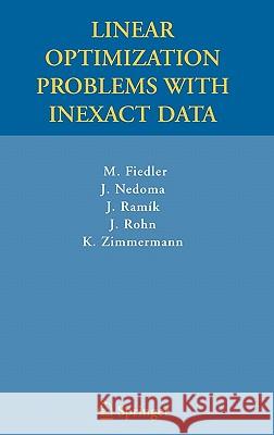 Linear Optimization Problems with Inexact Data Miroslav Fiedler Jaroslav Ramik Jiri Rohn 9780387326979 Springer