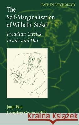 The Self-Marginalization of Wilhelm Stekel: Freudian Circles Inside and Out Sturm, J. 9780387326993 Springer