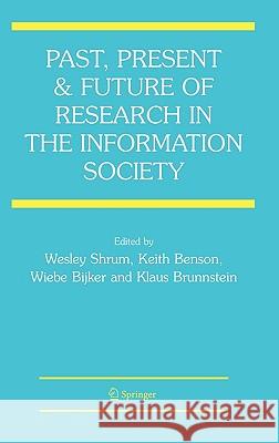 Past, Present and Future of Research in the Information Society Wesley Shrum Klaus Brunnstein Keith R. Benson 9780387327228 Springer