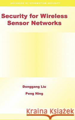 Security for Wireless Sensor Networks Donggang Liu Peng Ning 9780387327235 Springer
