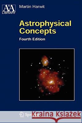 Astrophysical Concepts Martin Harwit 9780387329437 Springer