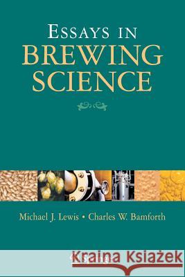 Essays in Brewing Science Michael J. Lewis Charles W. Bamforth 9780387330105