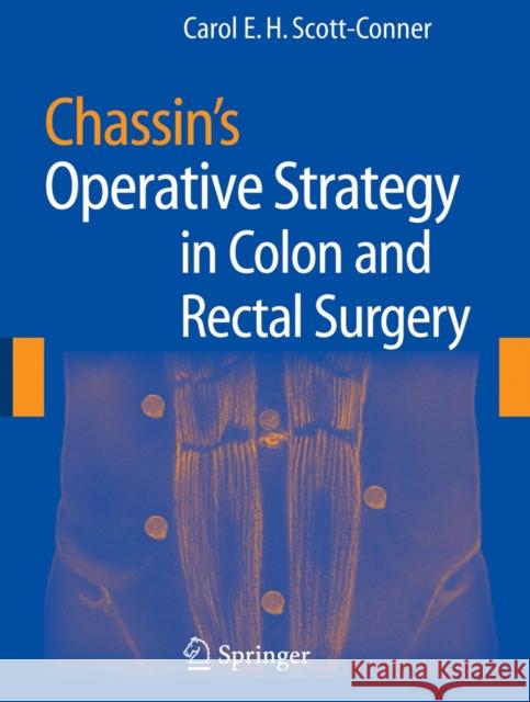 Chassin's Operative Strategy in Colon and Rectal Surgery Carol E. H. Scott-Conner Casper Henselmann 9780387330433