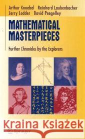 Mathematical Masterpieces: Further Chronicles by the Explorers Knoebel, Art 9780387330600 Springer