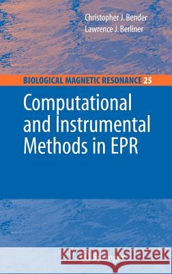 Computational and Instrumental Methods in EPR Bender                                   Christopher J. Bender Lawrence Berliner 9780387331454 Springer