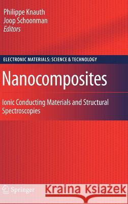 Nanocomposites: Ionic Conducting Materials and Structural Spectroscopies Knauth, Philippe 9780387332024 Not Avail
