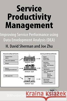 Service Productivity Management: Improving Service Performance Using Data Envelopment Analysis (DEA) Sherman, H. David 9780387332116 Springer