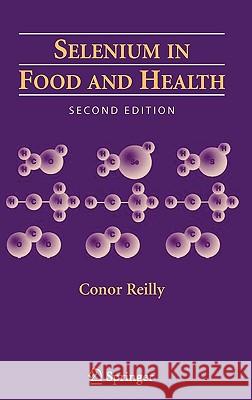 Selenium in Food and Health Conor Reilly 9780387332437