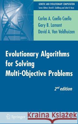 Evolutionary Algorithms for Solving Multi-Objective Problems Carlos A. Coell David A. Va Gary B. Lamont 9780387332543