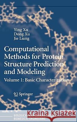 Computational Methods for Protein Structure Prediction and Modeling: Volume 1: Basic Characterization Xu, Ying 9780387333199 Springer
