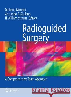 Radioguided Surgery Giuliano Mariani H. William Strauss Armando E. Giuliano 9780387336848