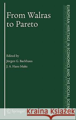 From Walras to Pareto Jurgen G. Backhaus J. A. Hans Maks 9780387337562