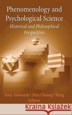 Phenomenology and Psychological Science: Historical and Philosophical Perspectives Ashworth, Peter 9780387337609 Springer