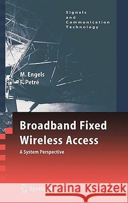 Broadband Fixed Wireless Access: A System Perspective Engels, Marc 9780387339566