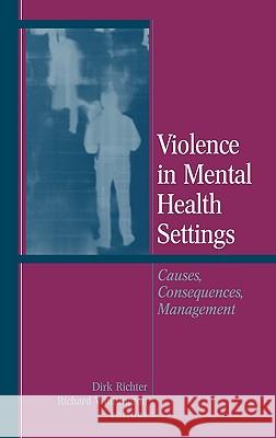 Violence in Mental Health Settings: Causes, Consequences, Management Richter, Dirk 9780387339641 Springer