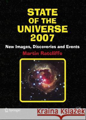 State of the Universe: New Images, Discoveries, and Events Ratcliffe, Martin A. 9780387341781 Springer