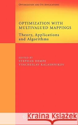 Optimization with Multivalued Mappings: Theory, Applications and Algorithms Dempe, Stephan 9780387342207 Springer
