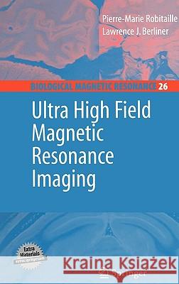 Ultra High Field Magnetic Resonance Imaging Pierre-Marie Robitaille Lawrence Berliner 9780387342313 Springer