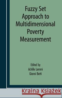 Fuzzy Set Approach to Multidimensional Poverty Measurement Achille A. Lemmi Gianni Betti 9780387342498