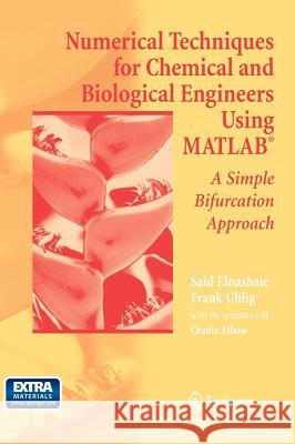 Numerical Techniques for Chemical and Biological Engineers Using Matlab(r): A Simple Bifurcation Approach Affane, Chadia 9780387344331 Springer