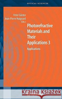 Photorefractive Materials and Their Applications 3: Applications Günter, Peter 9780387344430