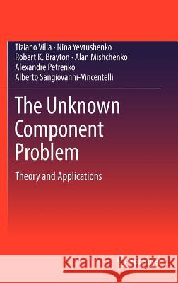 The Unknown Component Problem: Theory and Applications Villa, Tiziano 9780387345321 Springer