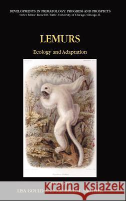 Lemurs: Ecology and Adaptation Gould, Lisa 9780387345857 Springer