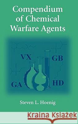 Compendium of Chemical Warfare Agents Steven L. Hoenig 9780387346267 Springer