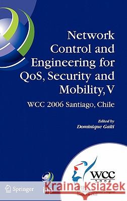 Network Control and Engineering for QoS, Security and Mobility, V Gaiti, Dominique 9780387348254