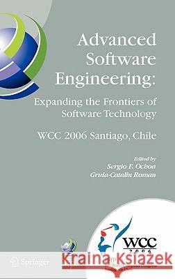 Advanced Software Engineering: Expanding the Frontiers of Software Technology Ochoa, Sergio F. 9780387348285 Springer