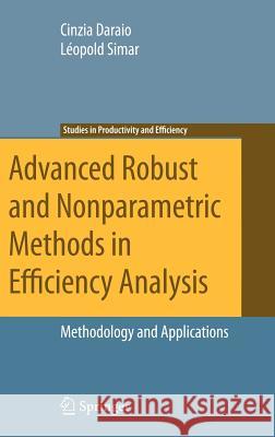 Advanced Robust and Nonparametric Methods in Efficiency Analysis: Methodology and Applications Daraio, Cinzia 9780387351551 Springer