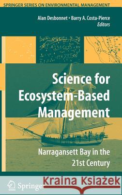 Science of Ecosystem-Based Management: Narragansett Bay in the 21st Century Desbonnet, Alan 9780387352985 Springer