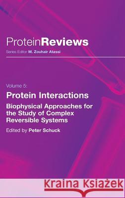 Protein Interactions: Biophysical Approaches for the Study of Complex Reversible Systems Schuck, Peter 9780387359656 Springer