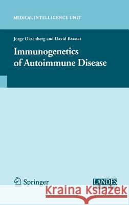 Immunogenetics of Autoimmune Disease Jorge R. Oksenberg David Brassat 9780387360041 Landes Bioscience