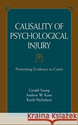 Causality of Psychological Injury: Presenting Evidence in Court Shuman, Daniel 9780387364353 Springer