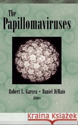 The Papillomaviruses Robert Garcea Daniel Dimaio 9780387365220 Springer