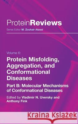 Protein Misfolding, Aggregation and Conformational Diseases: Part B: Molecular Mechanisms of Conformational Diseases Uversky, Vladimir N. 9780387365299