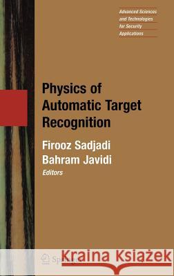 Physics of Automatic Target Recognition Firooz Sadjadi Bahram Javidi 9780387367422 Springer