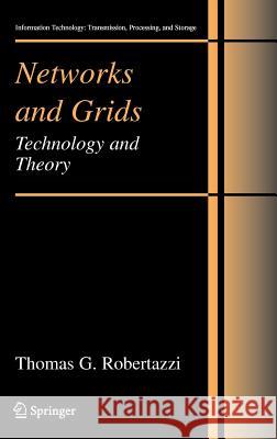 Networks and Grids: Technology and Theory Robertazzi, Thomas G. 9780387367583 SPRINGER-VERLAG NEW YORK INC.