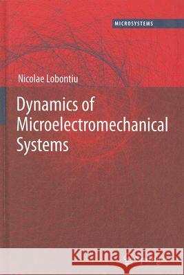 Dynamics of Microelectromechanical Systems Nicolae Lobontiu 9780387368009 Springer