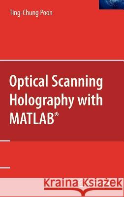 Optical Scanning Holography with Matlab(r) Poon, Ting-Chung 9780387368269