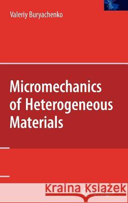 Micromechanics of Heterogeneous Materials Valeriy Buryachenko 9780387368276 Springer