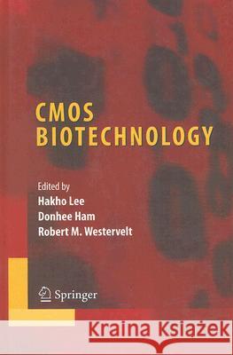CMOS Biotechnology Hakho Lee Donhee Ham Robert M. Westervelt 9780387368368 Springer