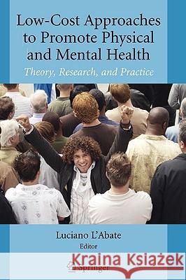 Low-Cost Approaches to Promote Physical and Mental Health: Theory, Research, and Practice L'Abate, Luciano 9780387368986